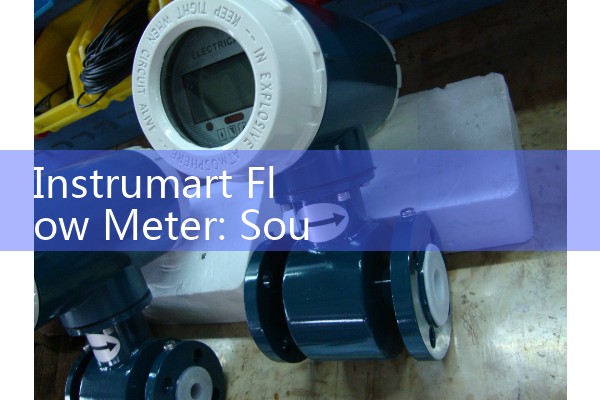 Instrumart Flow Meter: Sourcing Tips for Selecting Certified Brands and Process Instrumentation Specs