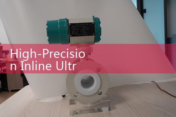 High-Precision Inline Ultrasonic Flow Meter Solutions for Clean Fluids